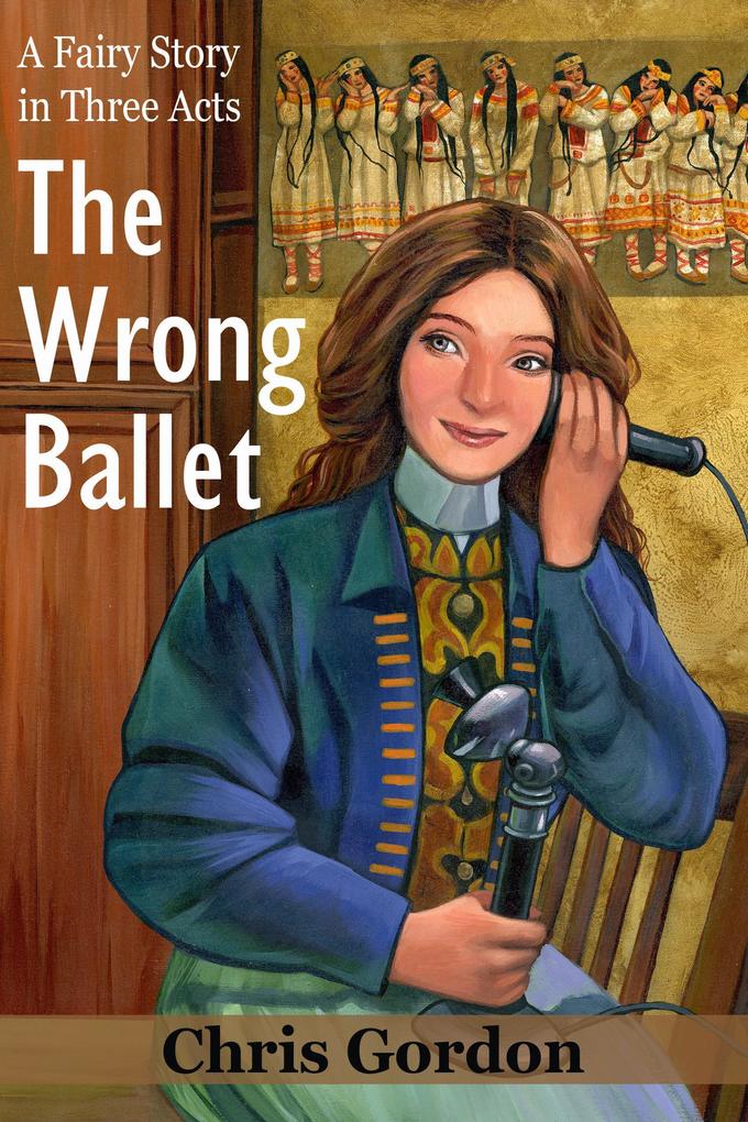 The Wrong Ballet (A Fairy Story in Three Acts)