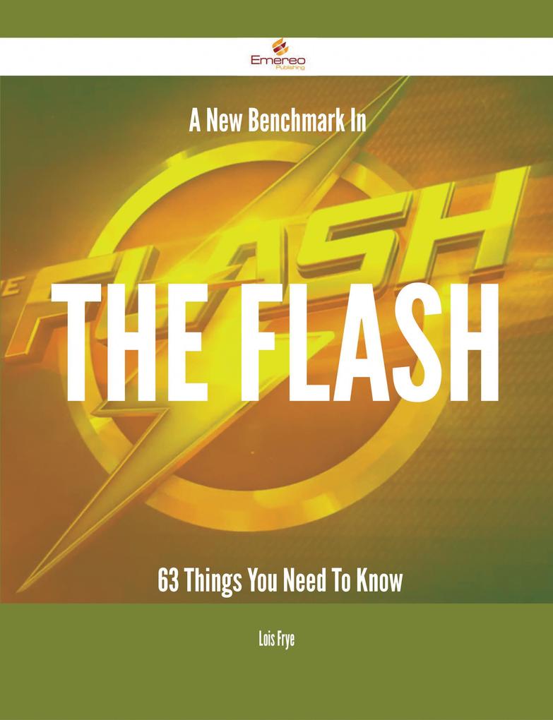 A New Benchmark In The flash - 63 Things You Need To Know