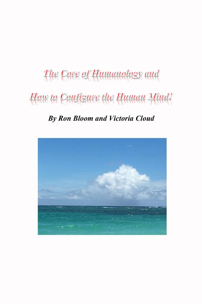 Core of Humanology and How to Configure the Human Mind!