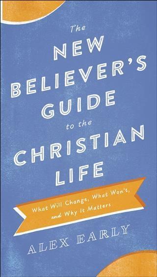 New Believer‘s Guide to the Christian Life