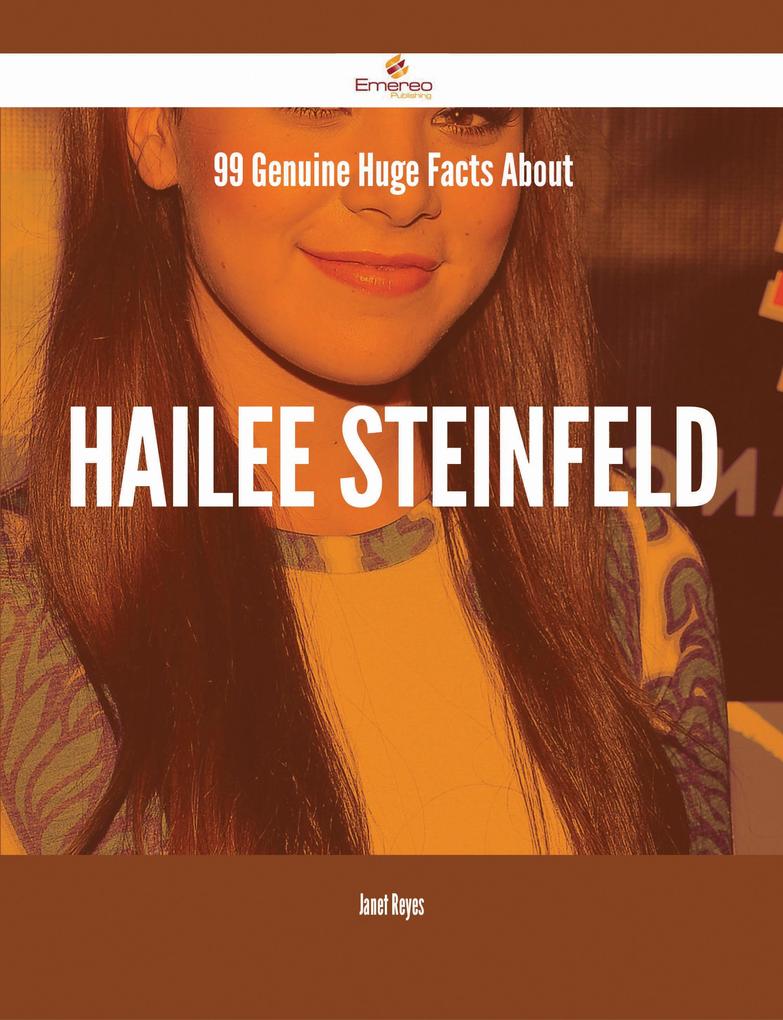 99 Genuine Huge Facts About Hailee Steinfeld