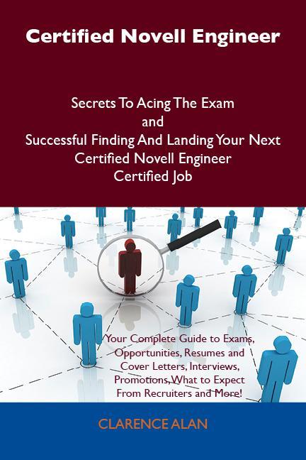 Certified Novell Engineer Secrets To Acing The Exam and Successful Finding And Landing Your Next Certified Novell Engineer Certified Job