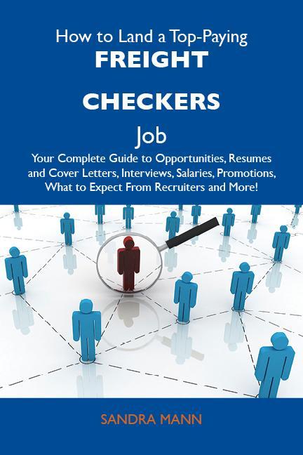 How to Land a Top-Paying Freight checkers Job: Your Complete Guide to Opportunities Resumes and Cover Letters Interviews Salaries Promotions What to Expect From Recruiters and More