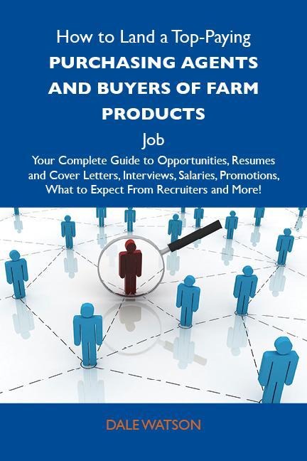 How to Land a Top-Paying Purchasing agents and buyers of farm products Job: Your Complete Guide to Opportunities Resumes and Cover Letters Interviews Salaries Promotions What to Expect From Recruiters and More