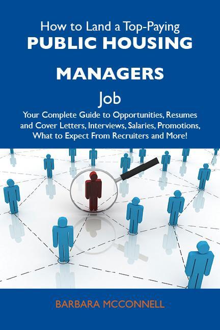 How to Land a Top-Paying Public housing managers Job: Your Complete Guide to Opportunities Resumes and Cover Letters Interviews Salaries Promotions What to Expect From Recruiters and More