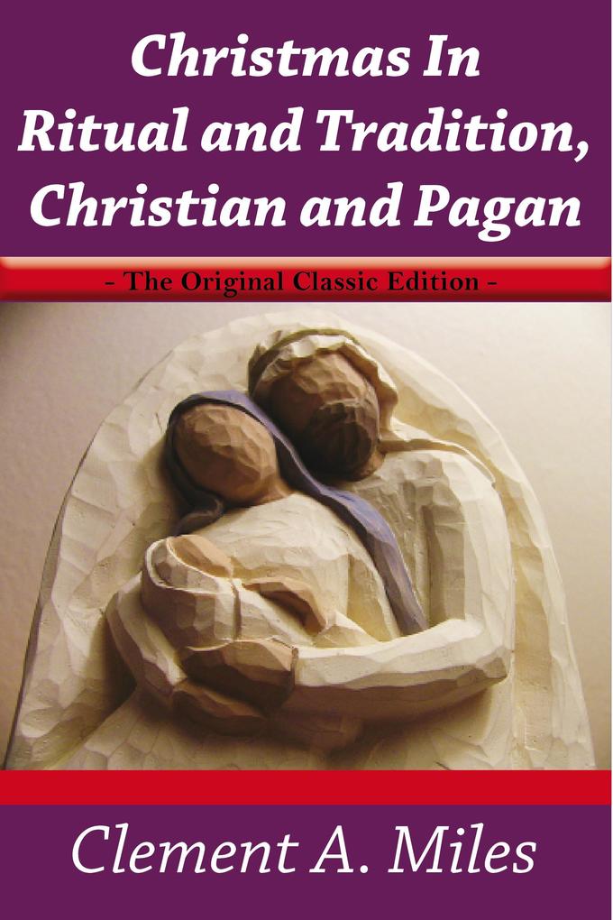 Christmas In Ritual and TraditionChristian and Pagan - The Original Classic Edition