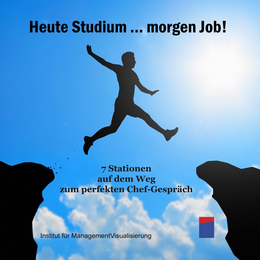 Heute Studium ... Morgen Job!