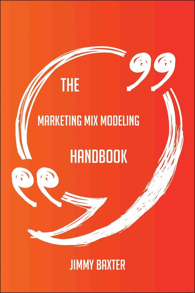 The Marketing Mix Modeling Handbook - Everything You Need To Know About Marketing Mix Modeling