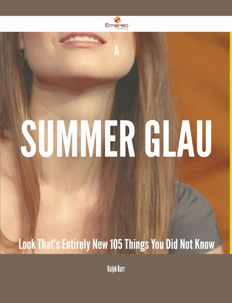 A Summer Glau Look That‘s Entirely New - 105 Things You Did Not Know