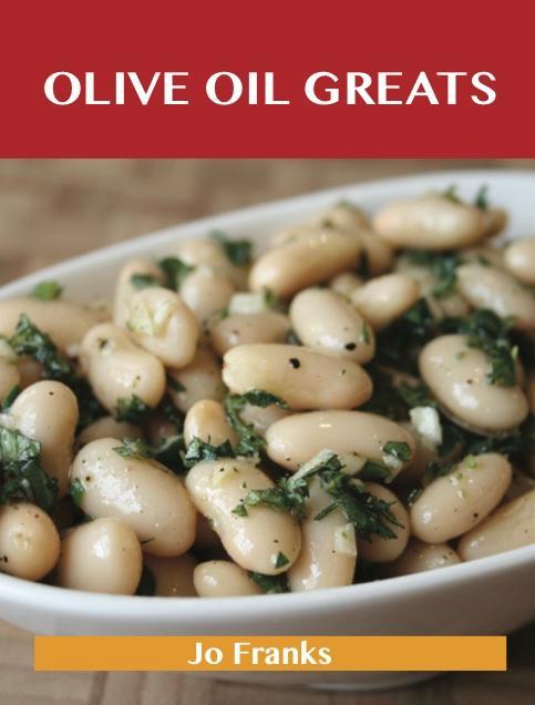 Olive oil Greats: Delicious Olive oil Recipes The Top 94 Olive oil Recipes