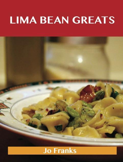 Lima bean Greats: Delicious Lima bean Recipes The Top 83 Lima bean Recipes