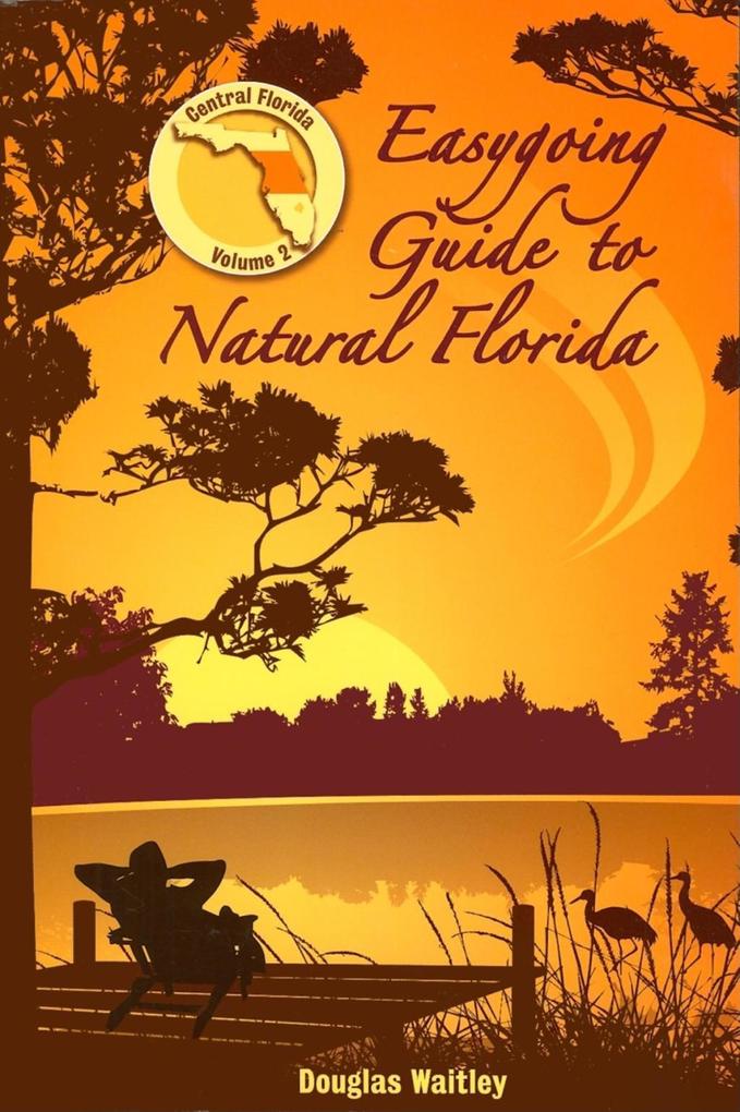 Easygoing Guide to Natural Florida Volume 2