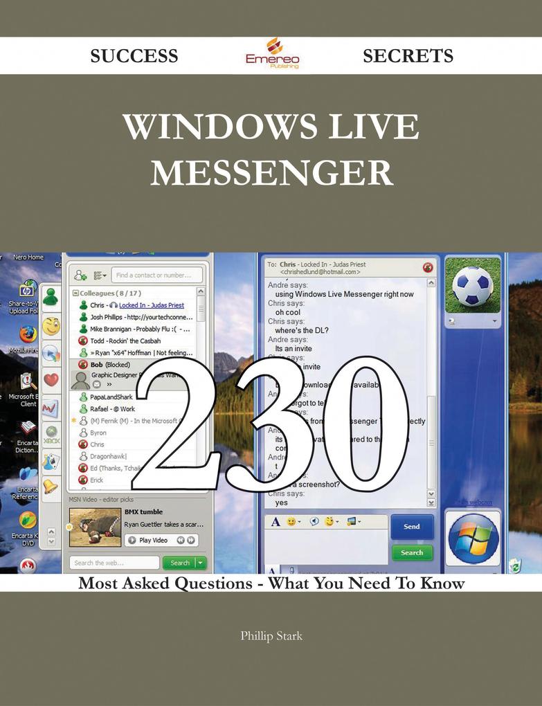 Windows Live Messenger 230 Success Secrets - 230 Most Asked Questions On Windows Live Messenger - What You Need To Know