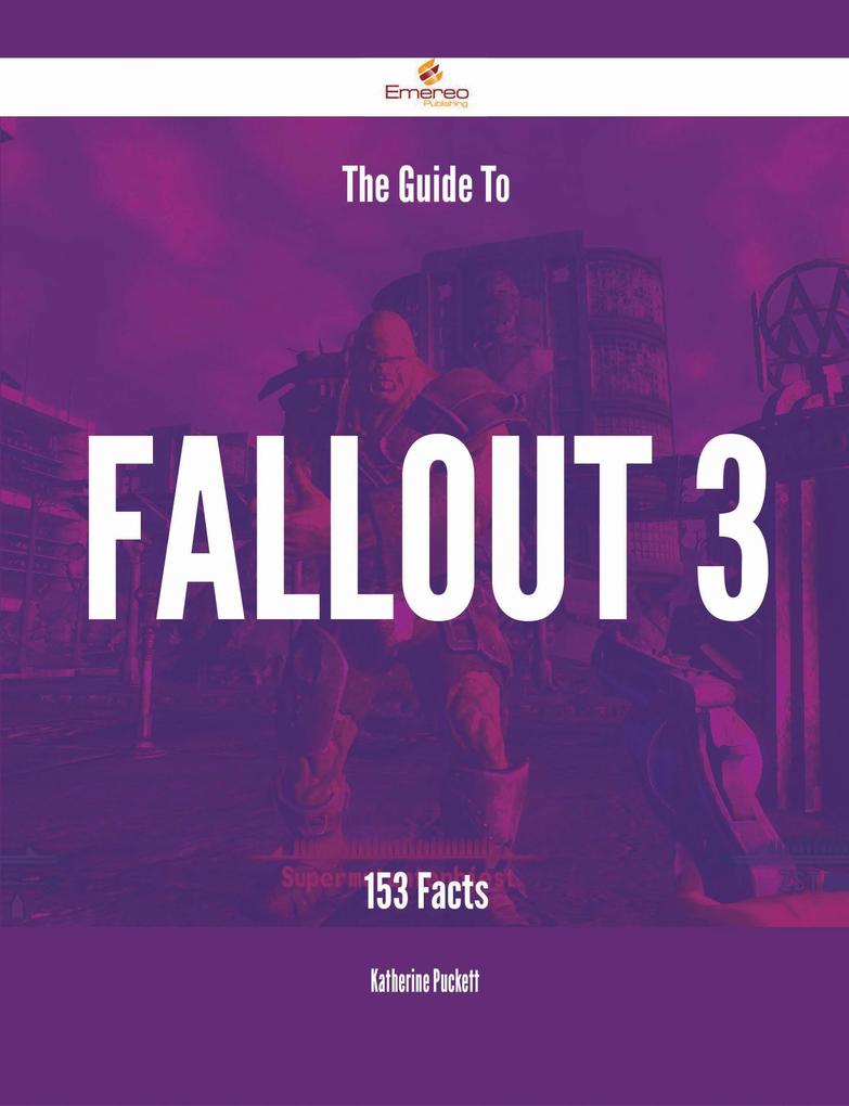 The Guide To Fallout 3 - 153 Facts