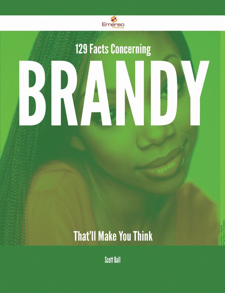 129 Facts Concerning Brandy That‘ll Make You Think