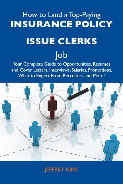 How to Land a Top-Paying Insurance policy issue clerks Job: Your Complete Guide to Opportunities Resumes and Cover Letters Interviews Salaries Promotions What to Expect From Recruiters and More