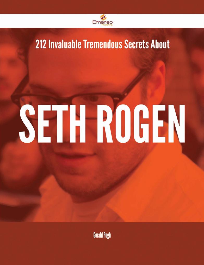 212 Invaluable Tremendous Secrets About Seth Rogen