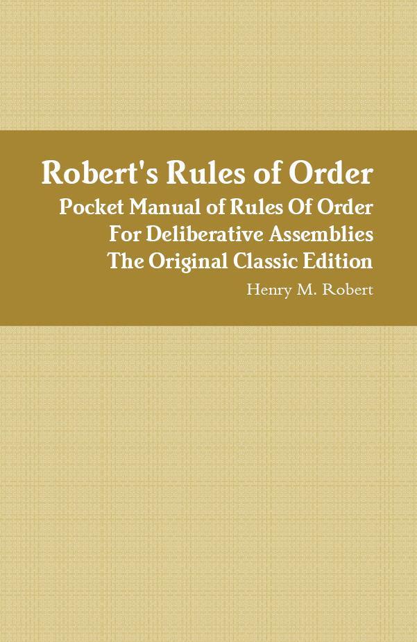 Robert‘s Rules of Order - Pocket Manual of Rules Of Order For Deliberative Assemblies - The Original Classic Edition