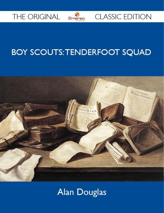 Boy Scouts: Tenderfoot Squad - The Original Classic Edition