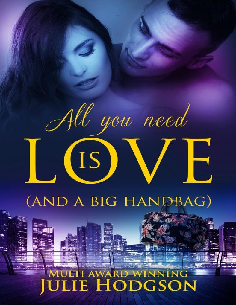 All You Need Is Love - (And a Big Handbag)