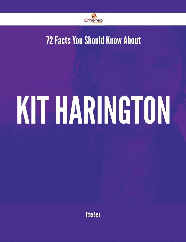 72 Facts You Should Know About Kit Harington