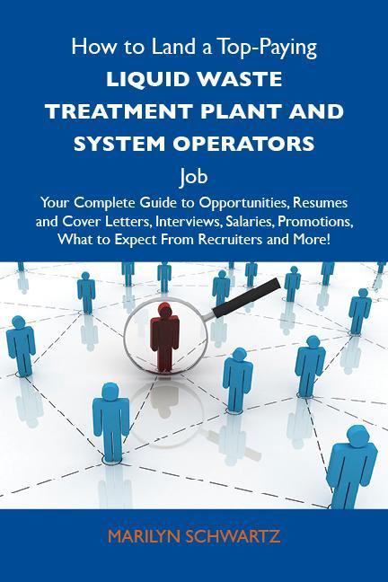 How to Land a Top-Paying Liquid waste treatment plant and system operators Job: Your Complete Guide to Opportunities Resumes and Cover Letters Interviews Salaries Promotions What to Expect From Recruiters and More