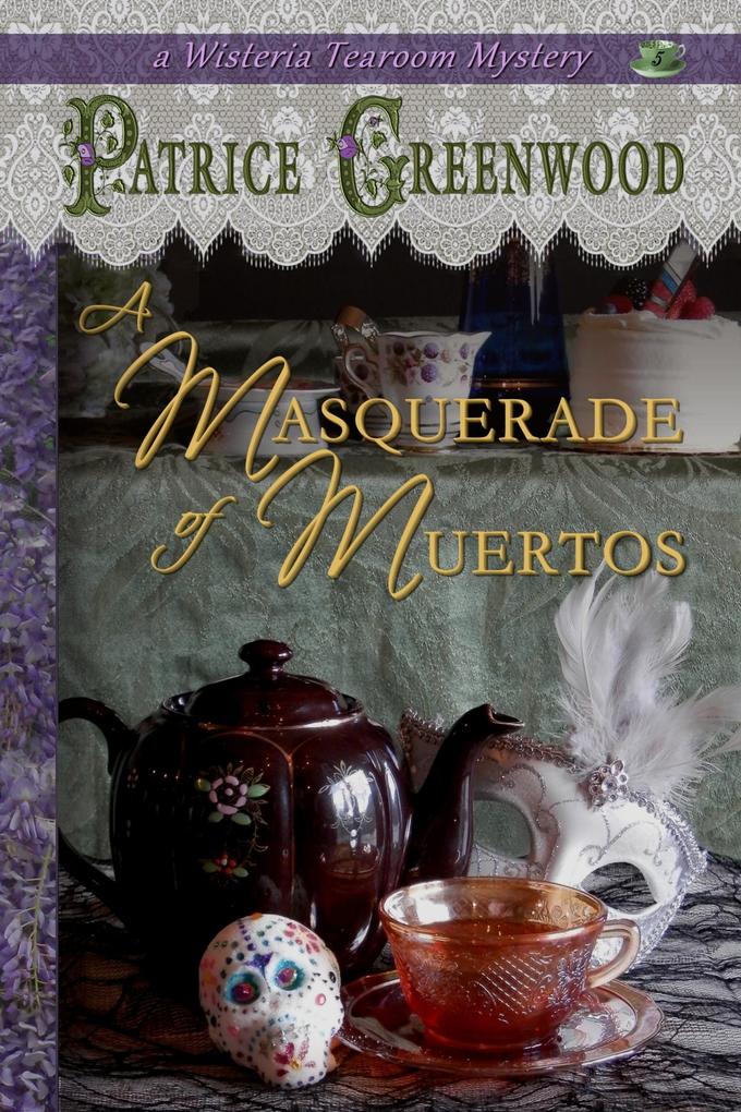 A Masquerade of Muertos (Wisteria Tearoom Mysteries #5)