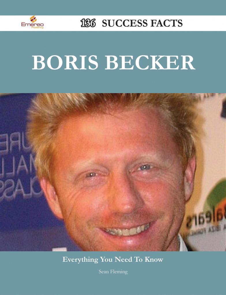 Boris Becker 136 Success Facts - Everything you need to know about Boris Becker
