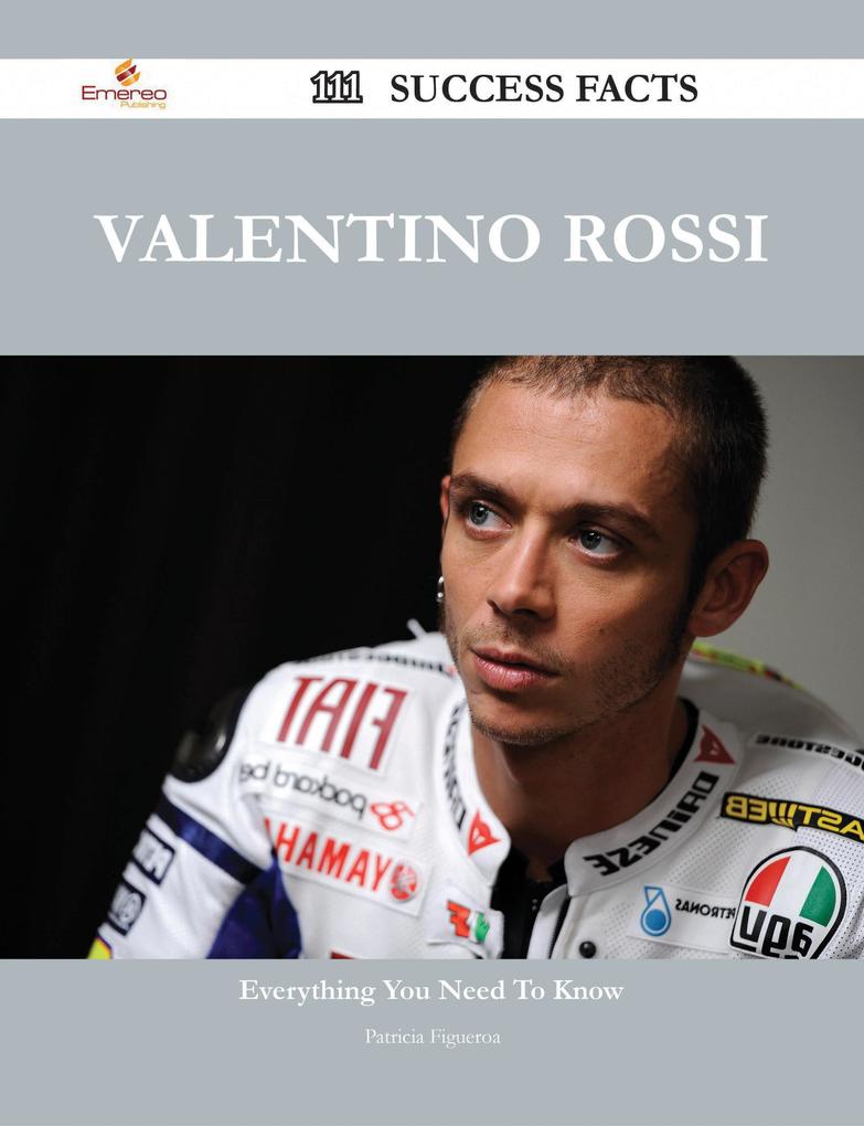 Valentino Rossi 111 Success Facts - Everything you need to know about Valentino Rossi