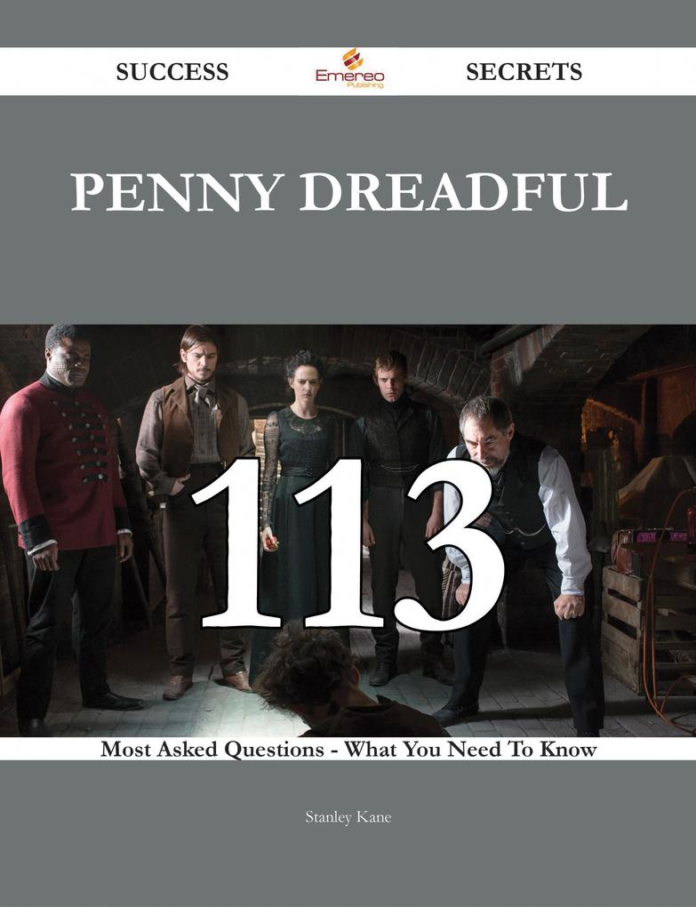 Penny dreadful 113 Success Secrets - 113 Most Asked Questions On Penny dreadful - What You Need To Know