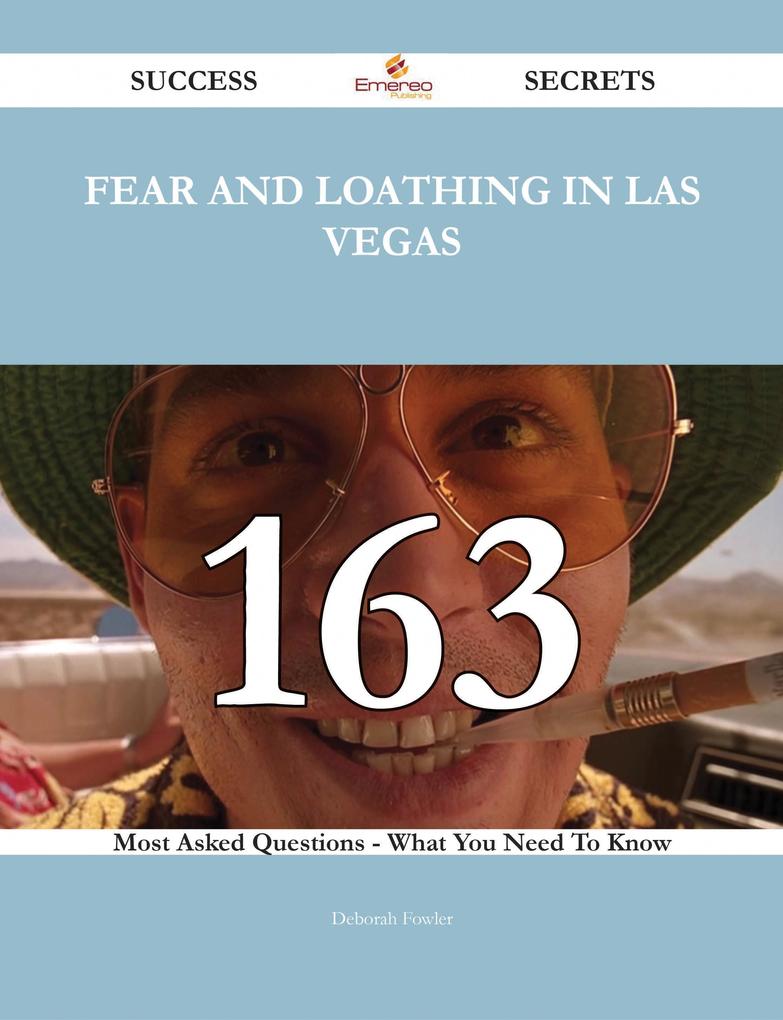 Fear and Loathing in Las Vegas 163 Success Secrets - 163 Most Asked Questions On Fear and Loathing in Las Vegas - What You Need To Know
