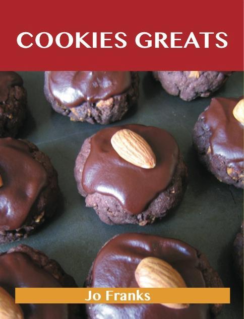 Cookie Greats: Delicious Cookie Recipes The Top 100 Cookie Recipes