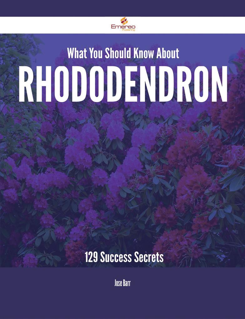 What You Should Know About Rhododendron - 129 Success Secrets