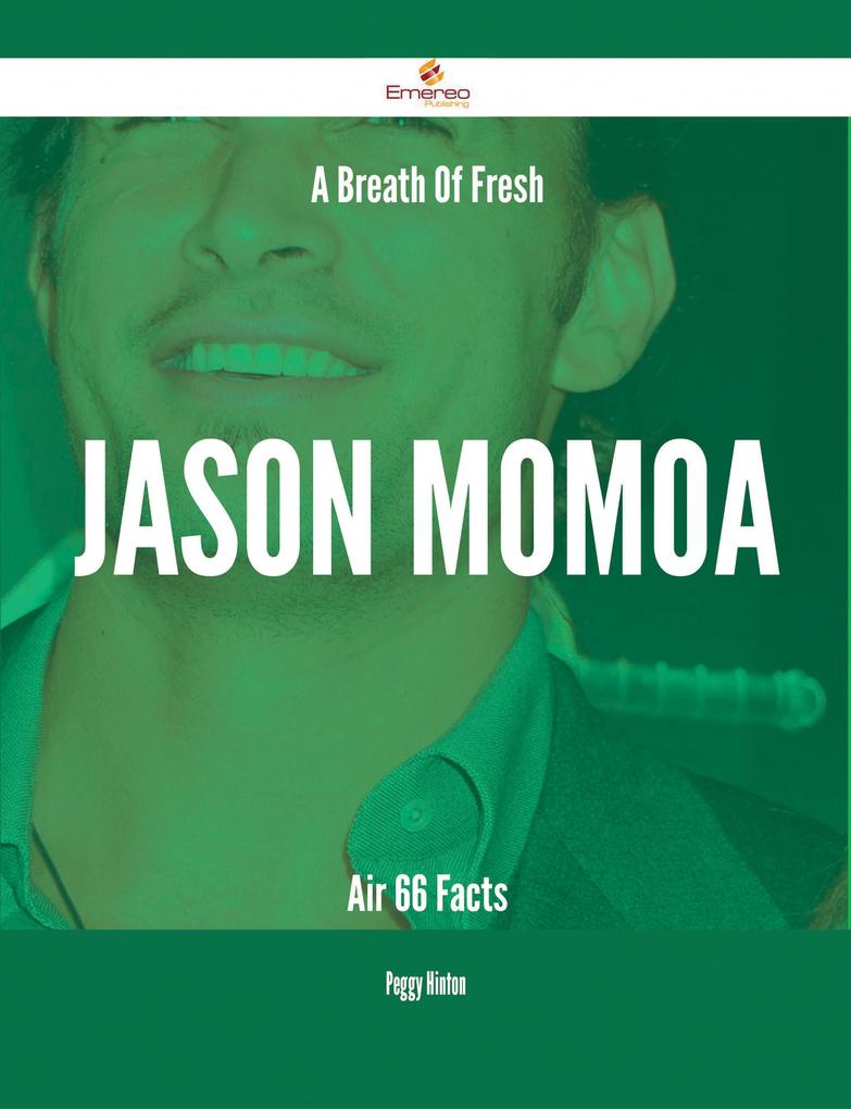 A Breath Of Fresh Jason Momoa Air - 66 Facts
