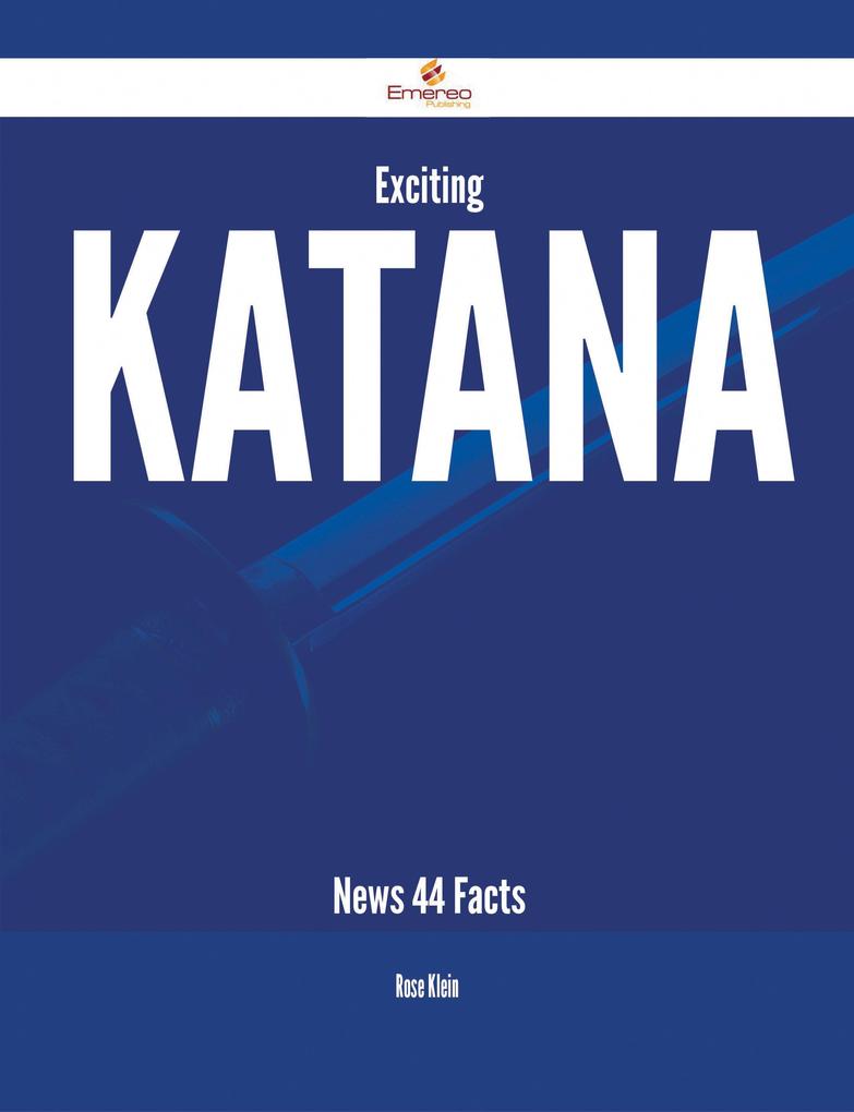 Exciting Katana News - 44 Facts