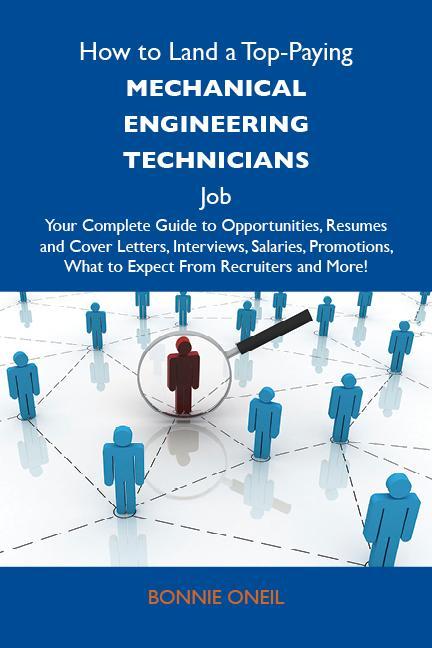 How to Land a Top-Paying Mechanical engineering technicians Job: Your Complete Guide to Opportunities Resumes and Cover Letters Interviews Salaries Promotions What to Expect From Recruiters and More