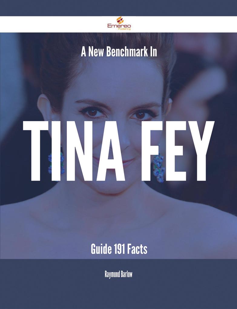 A New Benchmark In Tina Fey Guide - 191 Facts