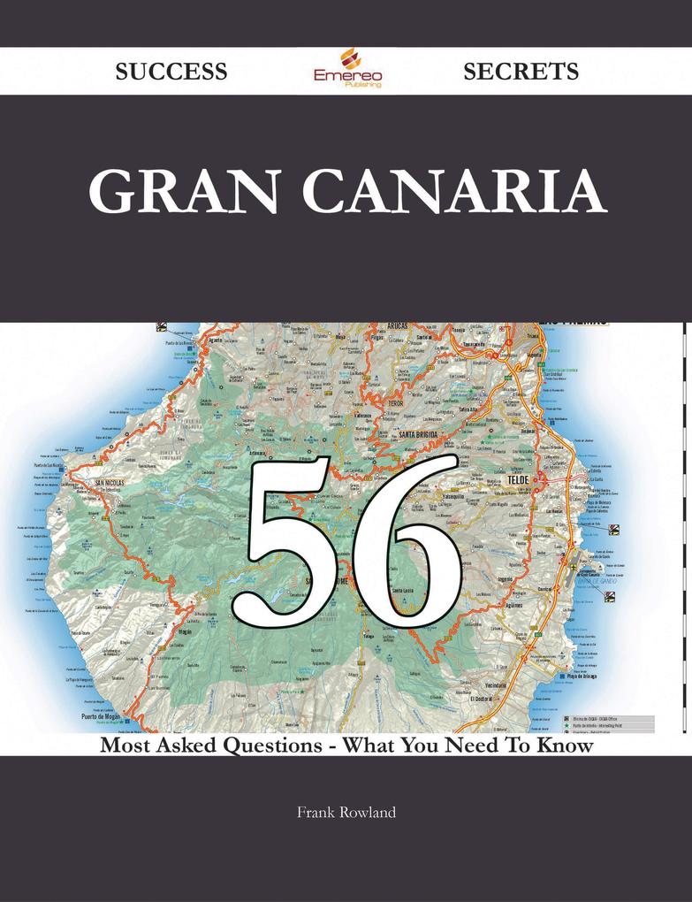 Gran Canaria 56 Success Secrets - 56 Most Asked Questions On Gran Canaria - What You Need To Know