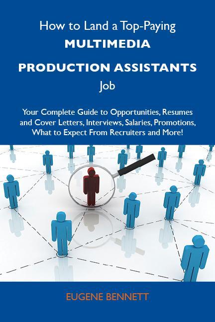 How to Land a Top-Paying Multimedia production assistants Job: Your Complete Guide to Opportunities Resumes and Cover Letters Interviews Salaries Promotions What to Expect From Recruiters and More