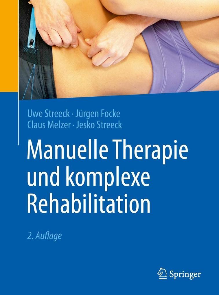 Manuelle Therapie und komplexe Rehabilitation - Jesko Streeck/ Jürgen Focke/ Claus Melzer/ Uwe Streeck