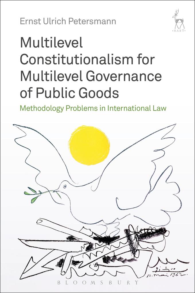 Multilevel Constitutionalism for Multilevel Governance of Public Goods als eBook Download von Ernst Ulrich Petersmann - Ernst Ulrich Petersmann