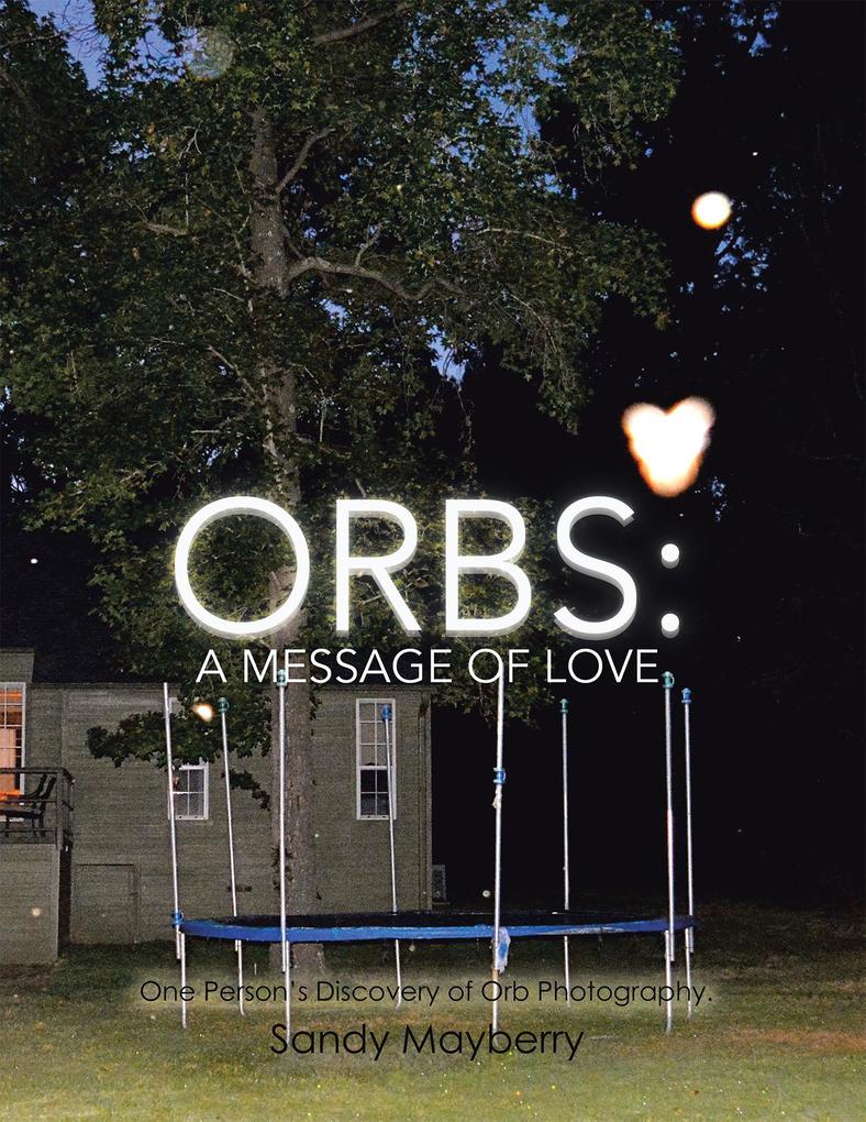 Orbs: a Message of Love