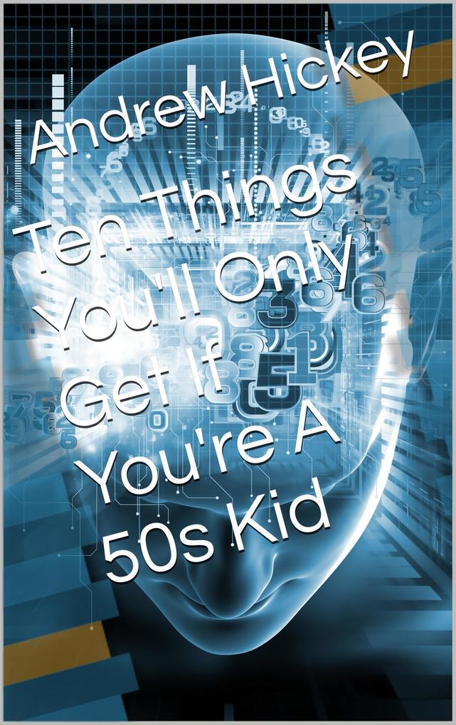Ten Things You‘ll Only Get if You‘re a 50s Kid (Individual Short Stories and Novellas)