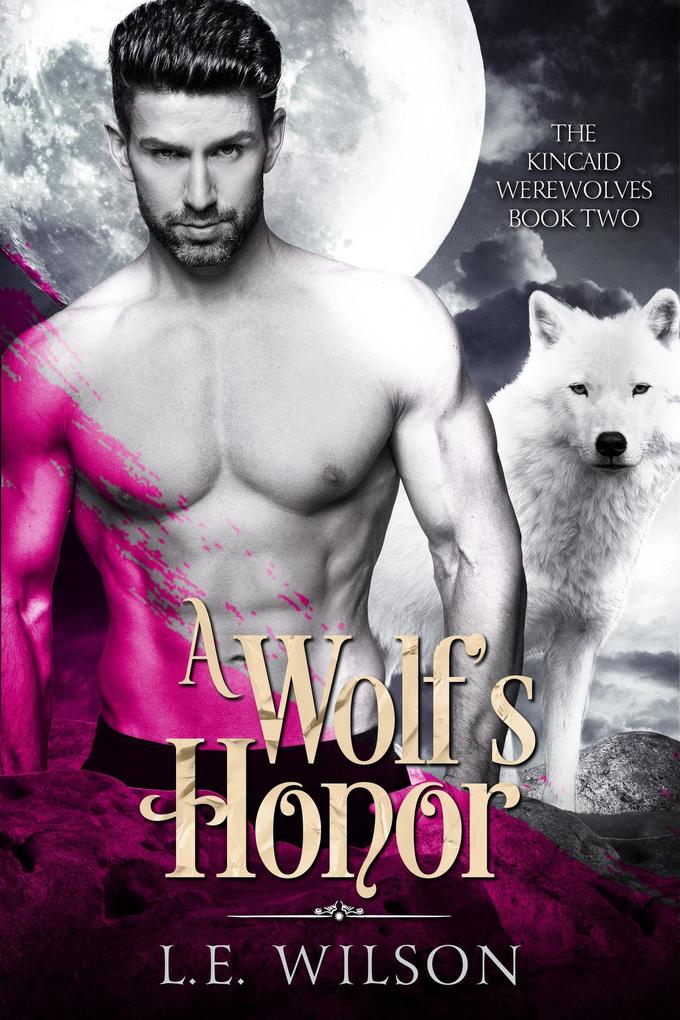 A Wolf‘s Honor (The Kincaid Werewolves #2)