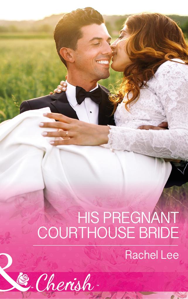 His Pregnant Courthouse Bride (Mills & Boon Cherish) (Conard County: The Next Generation Book 33)