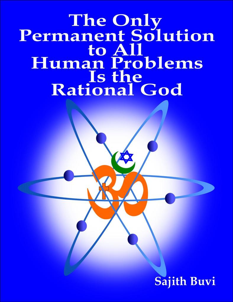The Only Permanent Solution to All Human Problems Is the Rational God