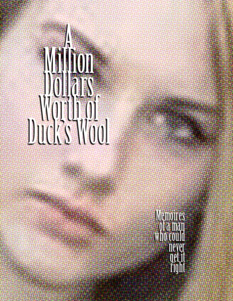 A Million Dollars Worth of Duck‘s Wool