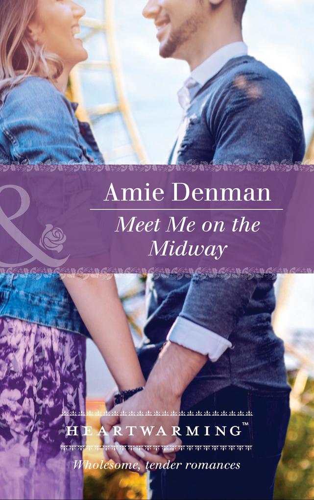 Meet Me On The Midway (Mills & Boon Heartwarming) (Starlight Point Stories Book 3)