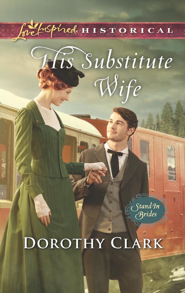 His Substitute Wife (Mills & Boon Love Inspired Historical) (Stand-In Brides Book 1)