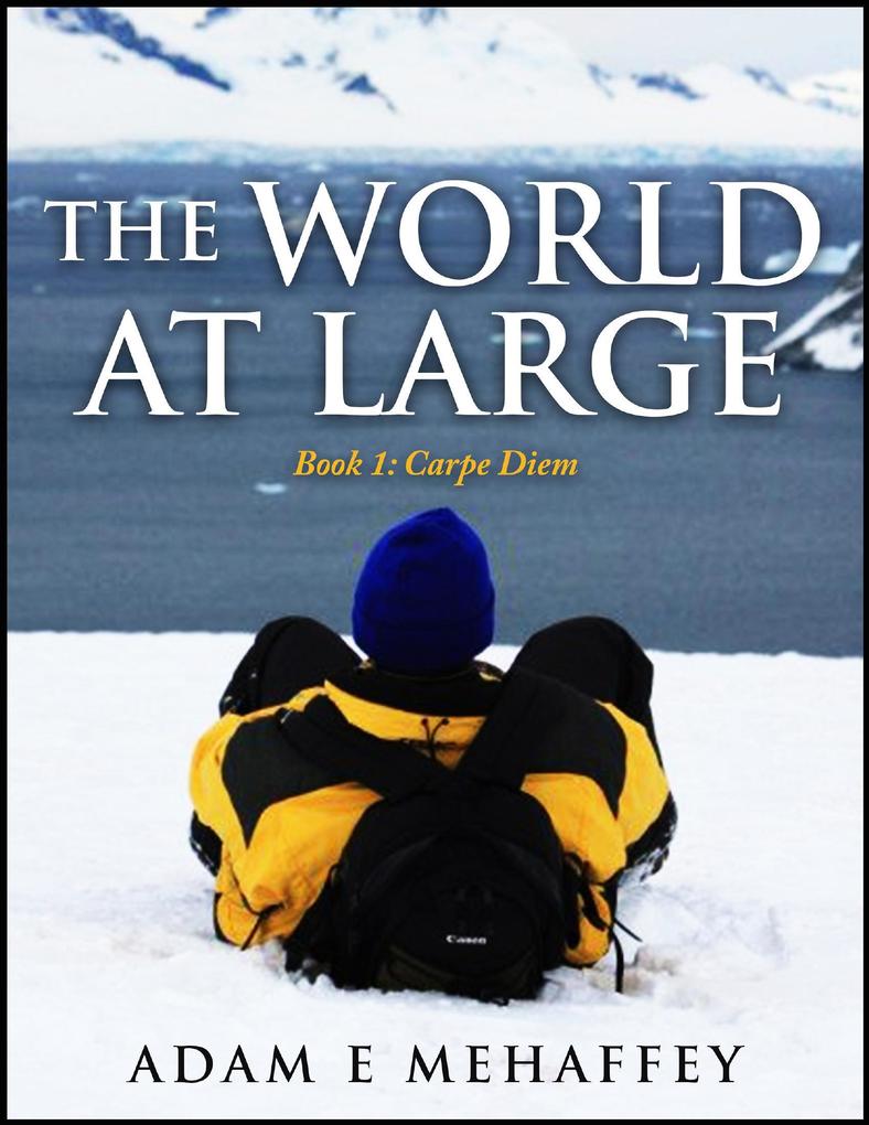 The World At Large - Book 1: Carpe Diem